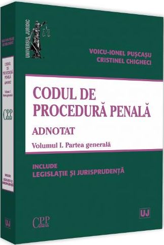 Codul de procedura penala adnotat Vol.1. Partea generala